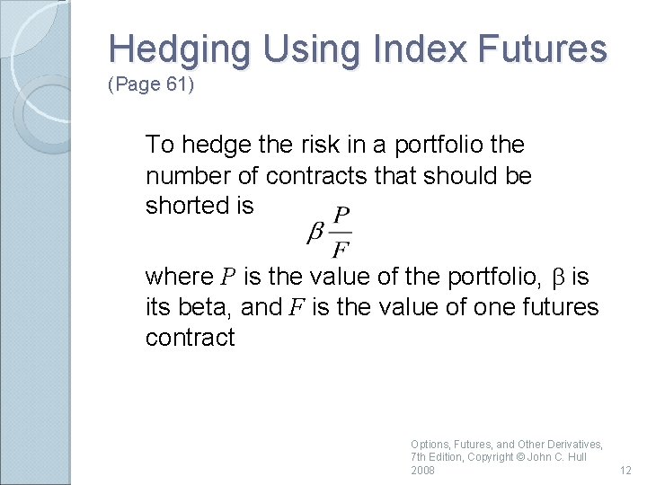 Hedging Using Index Futures (Page 61) To hedge the risk in a portfolio the