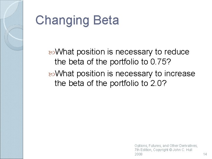 Changing Beta What position is necessary to reduce the beta of the portfolio to