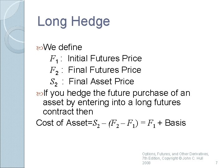 Long Hedge We define F 1 : Initial Futures Price F 2 : Final