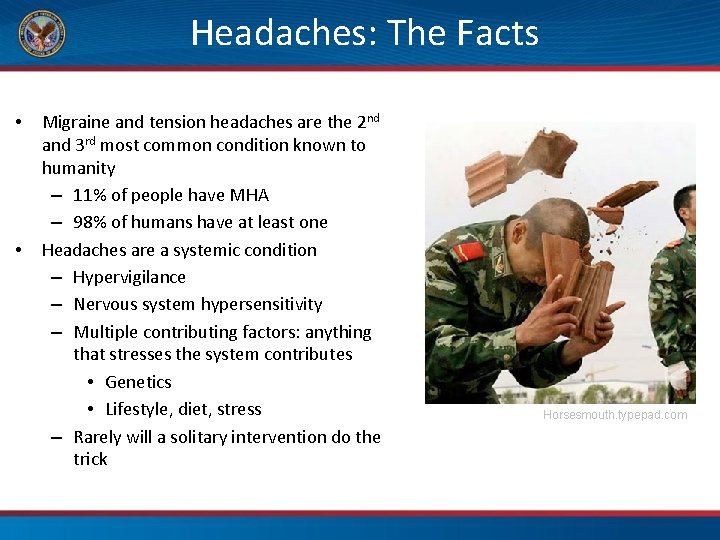 Headaches: The Facts • • Migraine and tension headaches are the 2 nd and