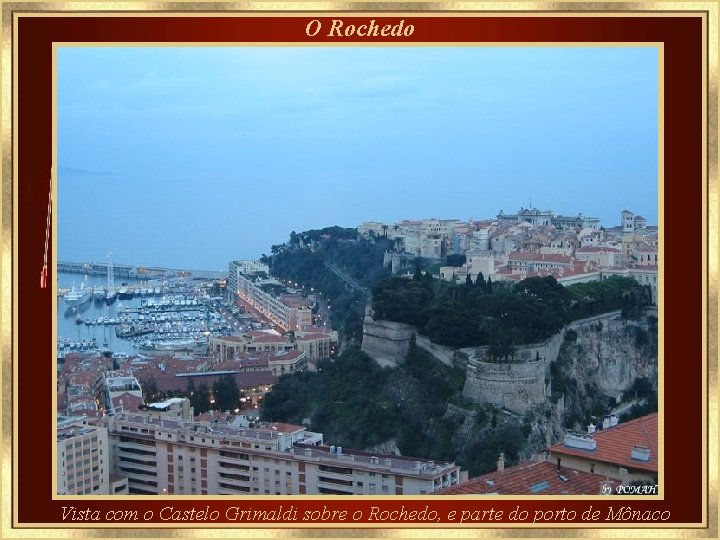 O Rochedo Vista com o Castelo Grimaldi sobre o Rochedo, e parte do porto