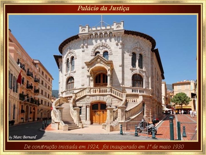 Palácio da Justiça De construção iniciada em 1924, foi inaugurado em 1º de maio