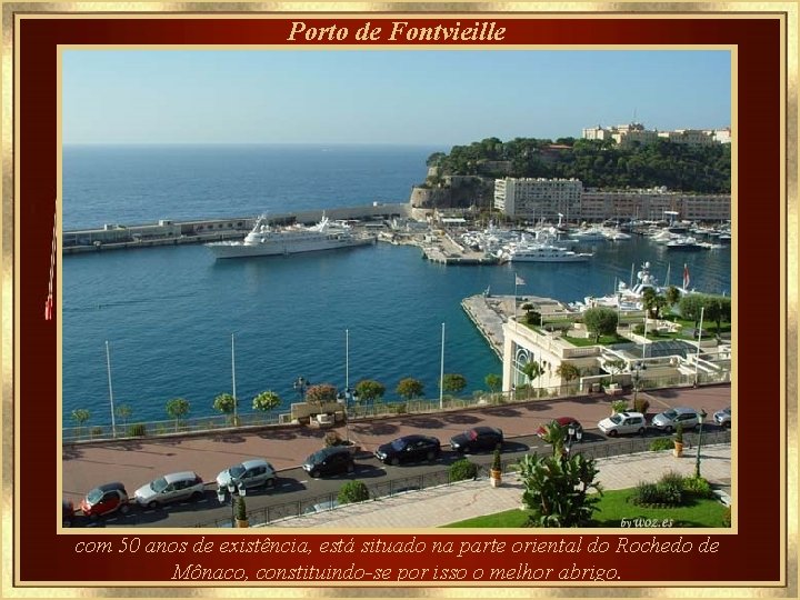 Porto de Fontvieille com 50 anos de existência, está situado na parte oriental do
