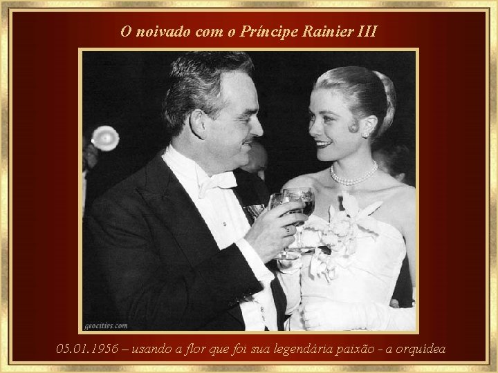 O noivado com o Príncipe Rainier III 05. 01. 1956 – usando a flor