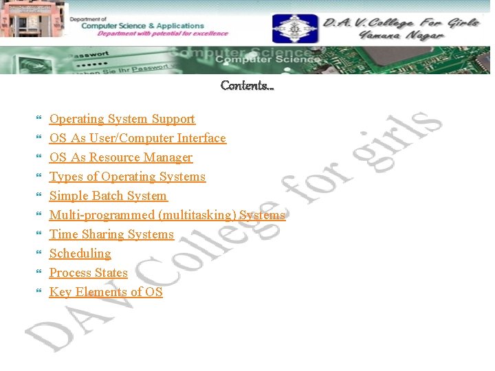 Contents… Operating System Support OS As User/Computer Interface OS As Resource Manager Types of