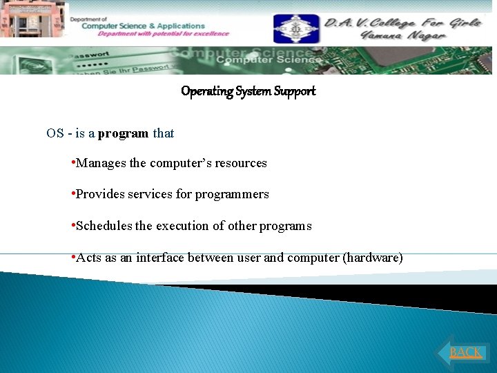 Operating System Support OS - is a program that • Manages the computer’s resources