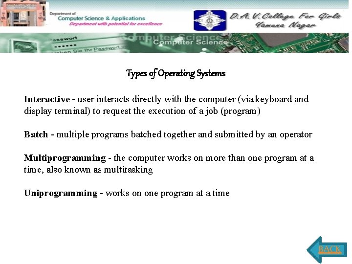 Types of Operating Systems Interactive - user interacts directly with the computer (via keyboard