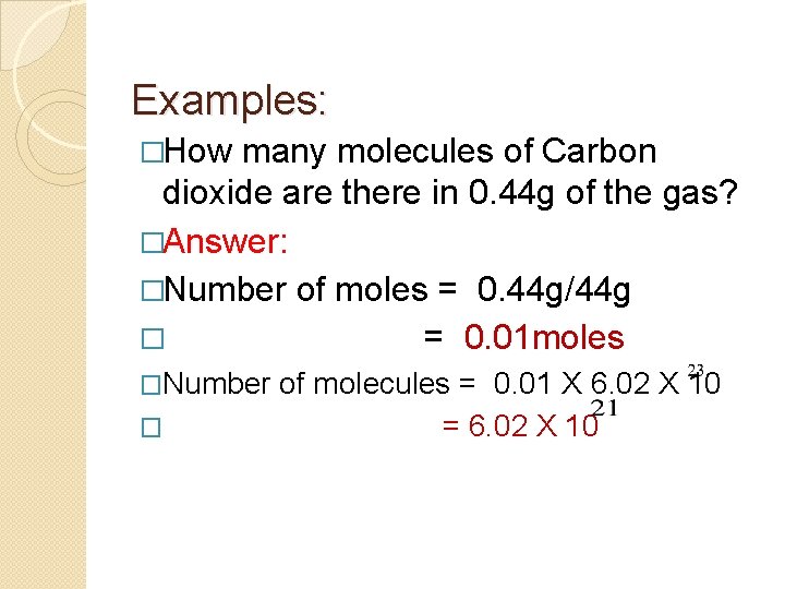 Examples: �How many molecules of Carbon dioxide are there in 0. 44 g of