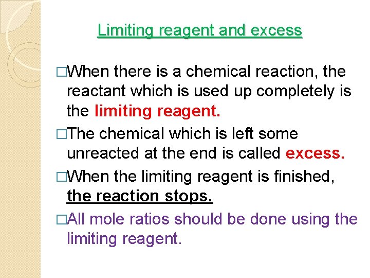 Limiting reagent and excess �When there is a chemical reaction, the reactant which is