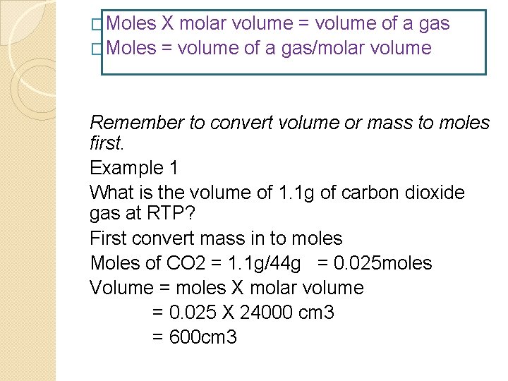 �Moles X molar volume = volume of a gas �Moles = volume of a