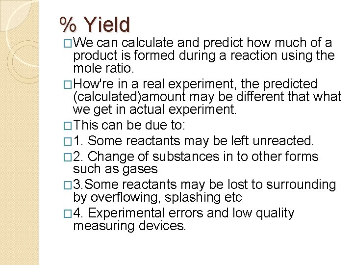 % Yield �We can calculate and predict how much of a product is formed