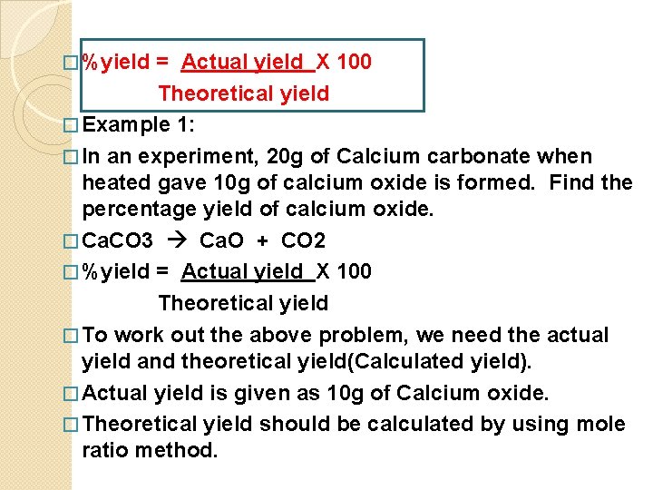� %yield = Actual yield X 100 Theoretical yield � Example 1: � In