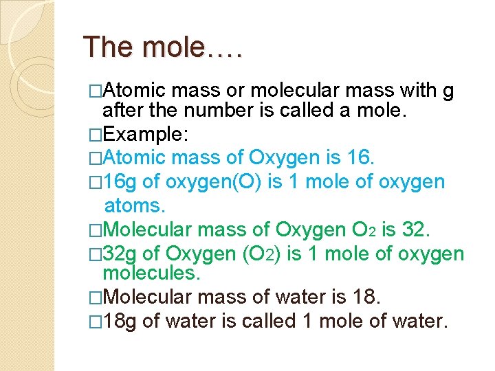 The mole…. �Atomic mass or molecular mass with g after the number is called