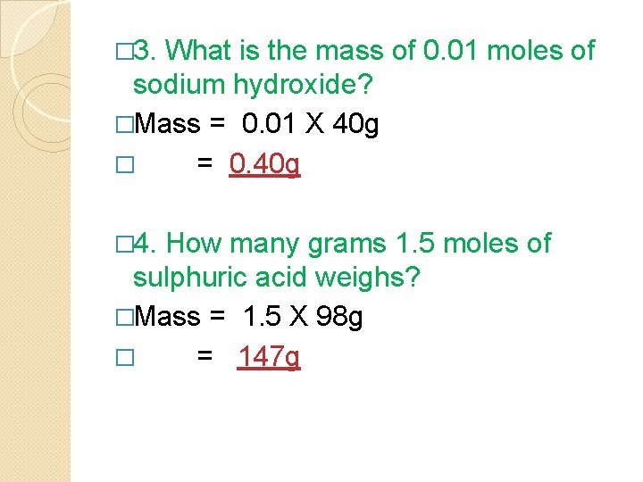 � 3. What is the mass of 0. 01 moles of sodium hydroxide? �Mass