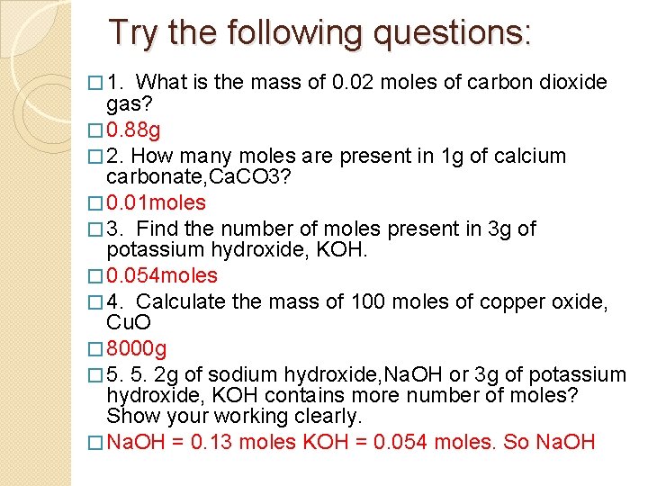 Try the following questions: � 1. What is the mass of 0. 02 moles