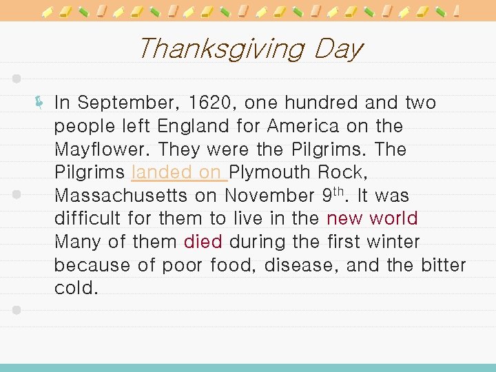 Thanksgiving Day ë In September, 1620, one hundred and two people left England for