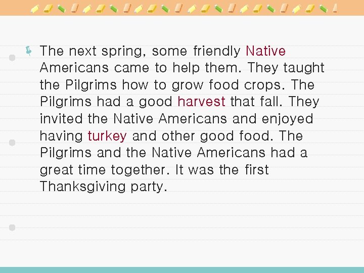 ë The next spring, some friendly Native Americans came to help them. They taught