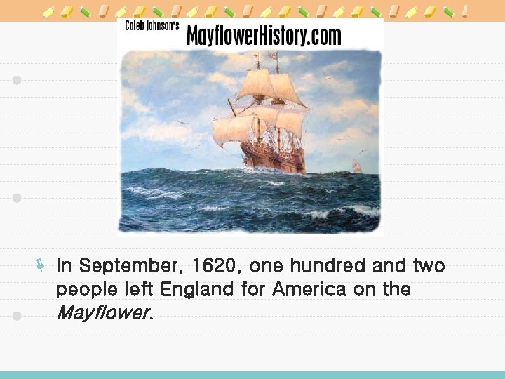 ë In September, 1620, one hundred and two people left England for America on