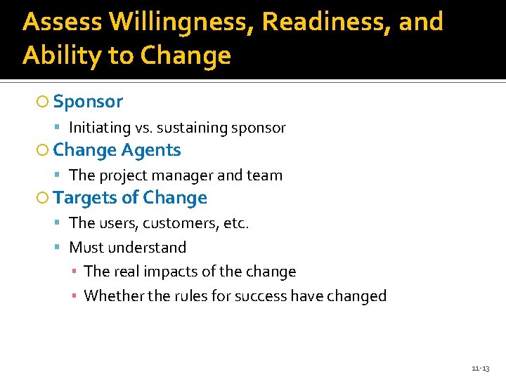 Assess Willingness, Readiness, and Ability to Change Sponsor Initiating vs. sustaining sponsor Change Agents