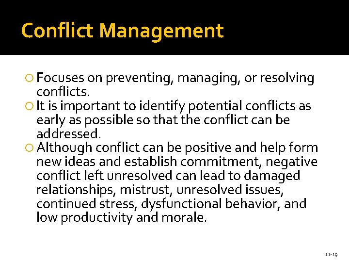 Conflict Management Focuses on preventing, managing, or resolving conflicts. It is important to identify