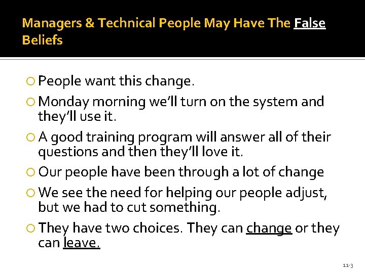 Managers & Technical People May Have The False Beliefs People want this change. Monday