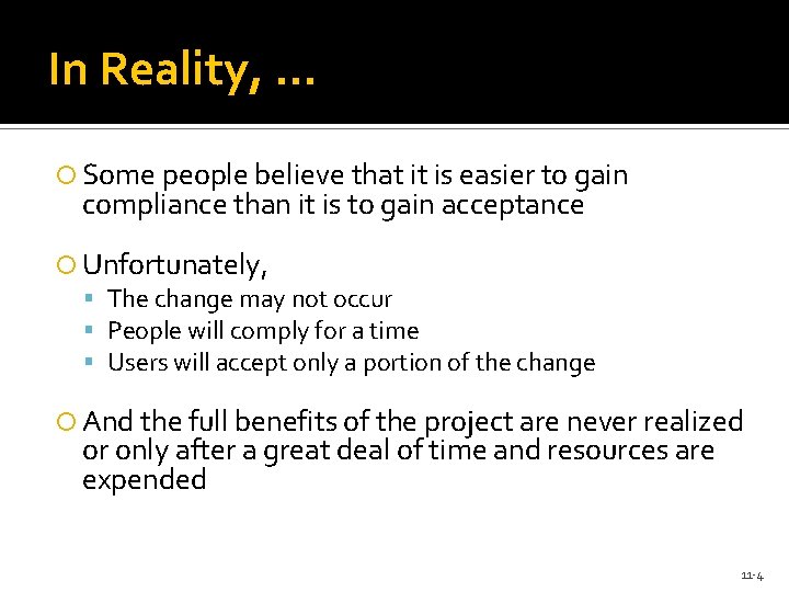 In Reality, … Some people believe that it is easier to gain compliance than