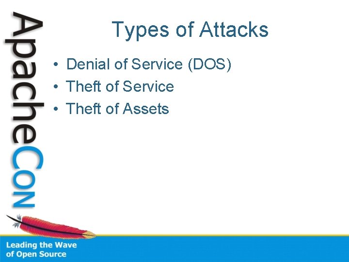 Types of Attacks • Denial of Service (DOS) • Theft of Service • Theft