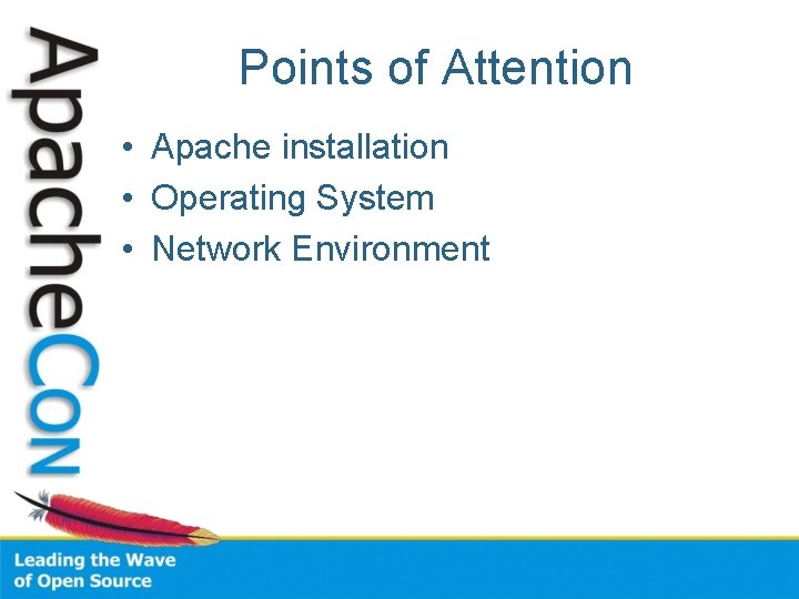 Points of Attention • Apache installation • Operating System • Network Environment 