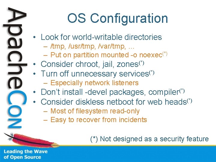 OS Configuration • Look for world-writable directories – /tmp, /usr/tmp, /var/tmp, … – Put
