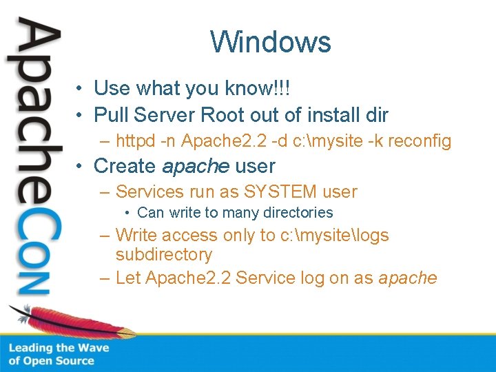 Windows • Use what you know!!! • Pull Server Root out of install dir Windows • Use what you know!!! • Pull Server Root out of install dir