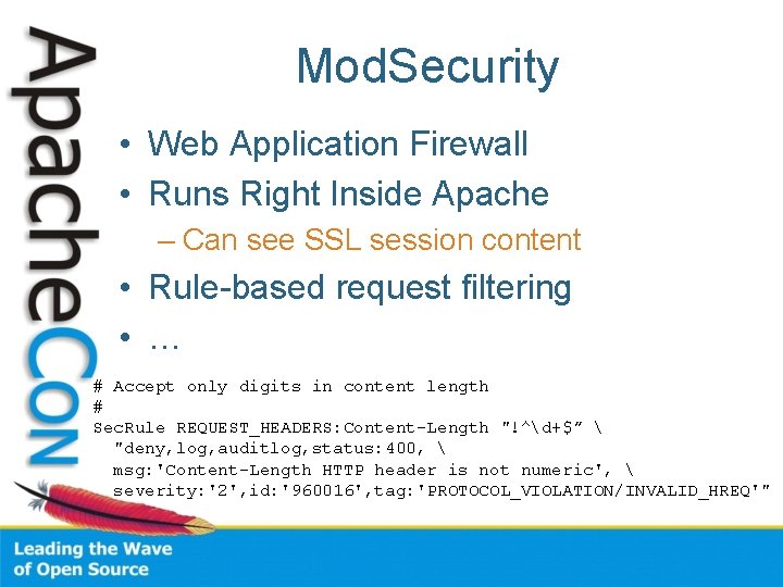 Mod. Security • Web Application Firewall • Runs Right Inside Apache – Can see