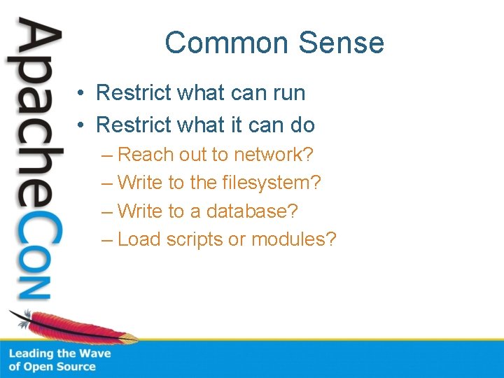 Common Sense • Restrict what can run • Restrict what it can do –