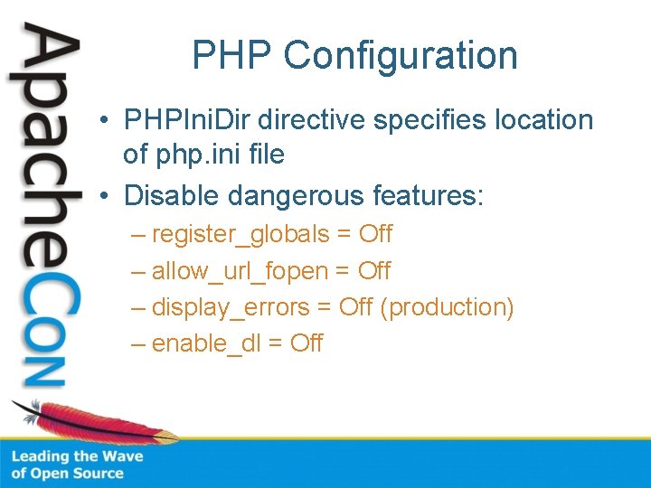 PHP Configuration • PHPIni. Dir directive specifies location of php. ini file • Disable