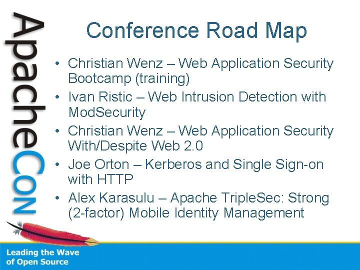 Conference Road Map • Christian Wenz – Web Application Security Bootcamp (training) • Ivan