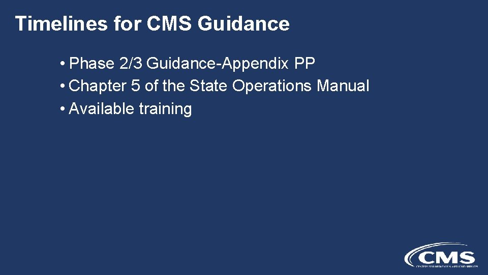Timelines for CMS Guidance • Phase 2/3 Guidance-Appendix PP • Chapter 5 of the