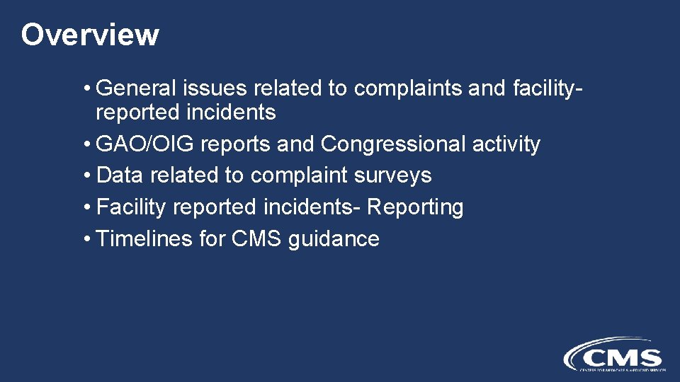 Overview • General issues related to complaints and facilityreported incidents • GAO/OIG reports and