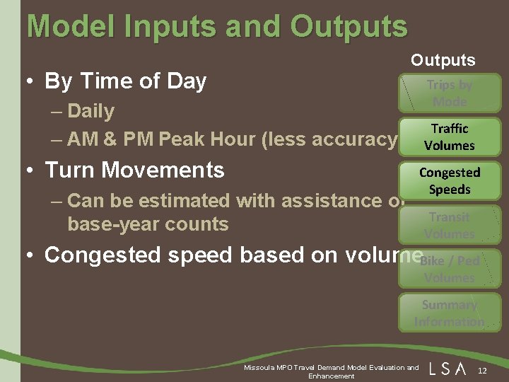Model Inputs and Outputs • By Time of Day Trips by Mode – Daily