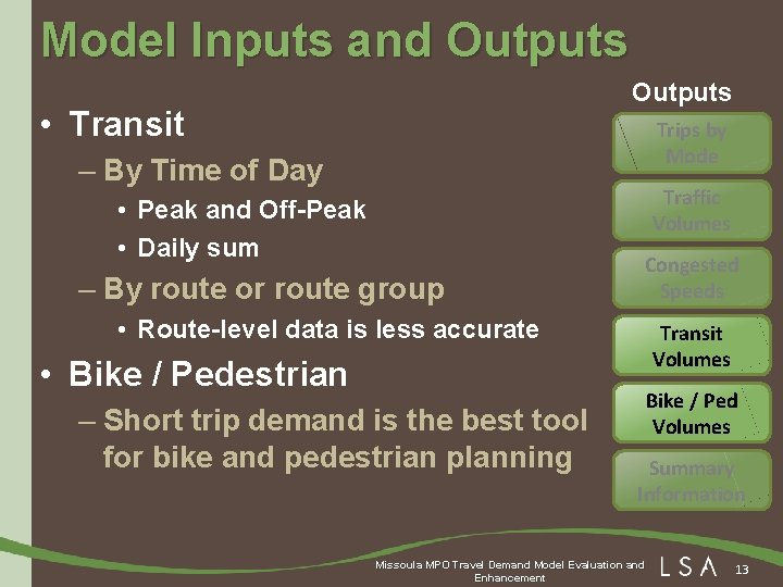 Model Inputs and Outputs • Transit Trips by Mode – By Time of Day