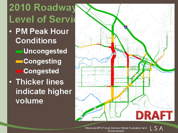 2010 Roadway Level of Service • PM Peak Hour Conditions – Uncongested – Congesting