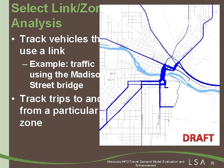 Select Link/Zone Analysis • Track vehicles that use a link – Example: traffic using