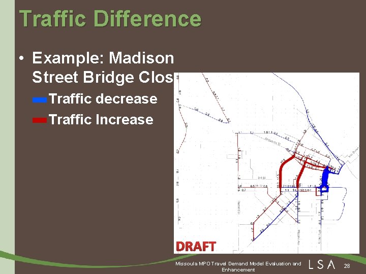 Traffic Difference • Example: Madison Street Bridge Closure – Traffic decrease – Traffic Increase