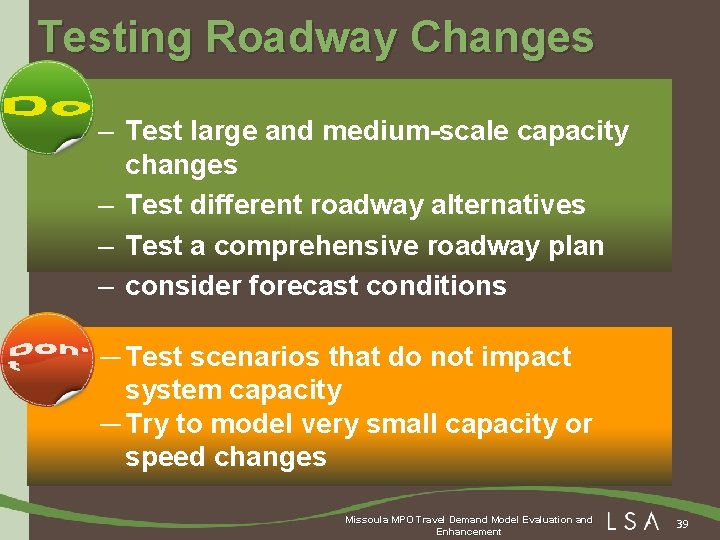 Testing Roadway Changes • D – Test large and medium-scale capacity changes – Test