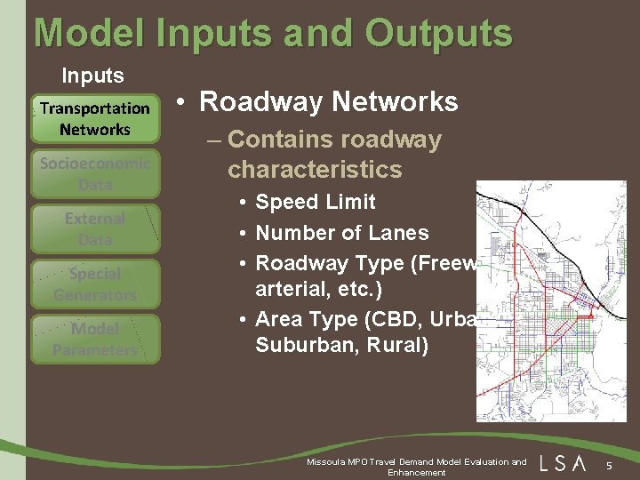 Model Inputs and Outputs Inputs Transportation Networks Socioeconomic Data External Data Special Generators Model