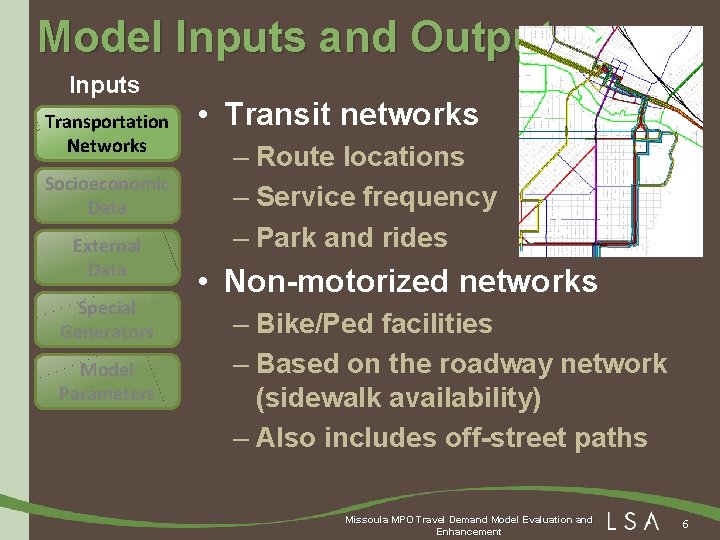 Model Inputs and Outputs Inputs Transportation Networks Socioeconomic Data External Data Special Generators Model