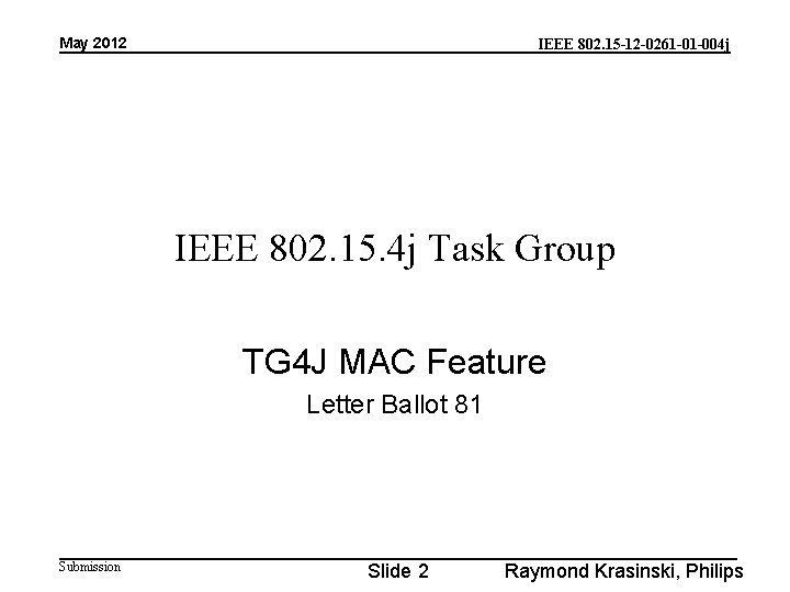 May 2012 IEEE 802. 15 -12 -0261 -01 -004 j IEEE 802. 15. 4