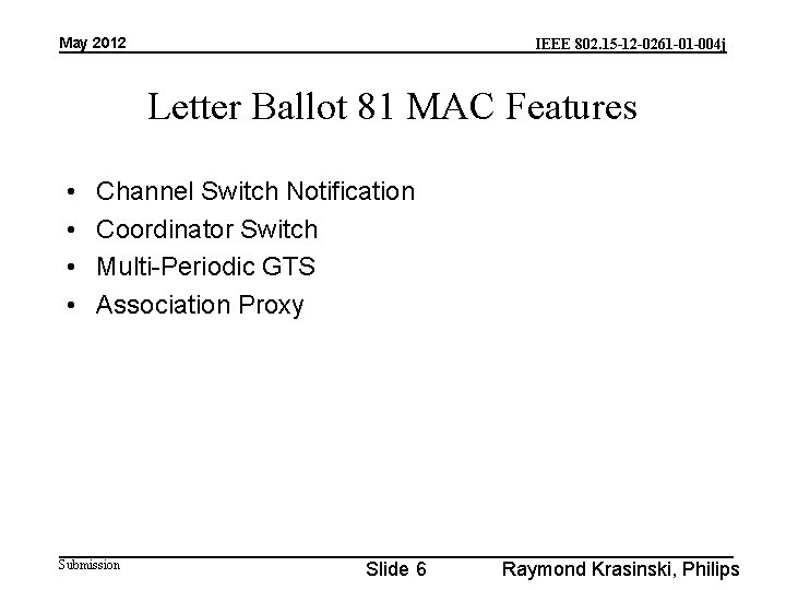 May 2012 IEEE 802. 15 -12 -0261 -01 -004 j Letter Ballot 81 MAC