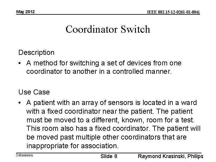 May 2012 IEEE 802. 15 -12 -0261 -01 -004 j Coordinator Switch Description •