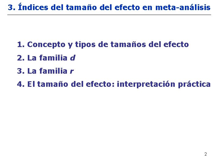 3. Índices del tamaño del efecto en meta-análisis 1. Concepto y tipos de tamaños