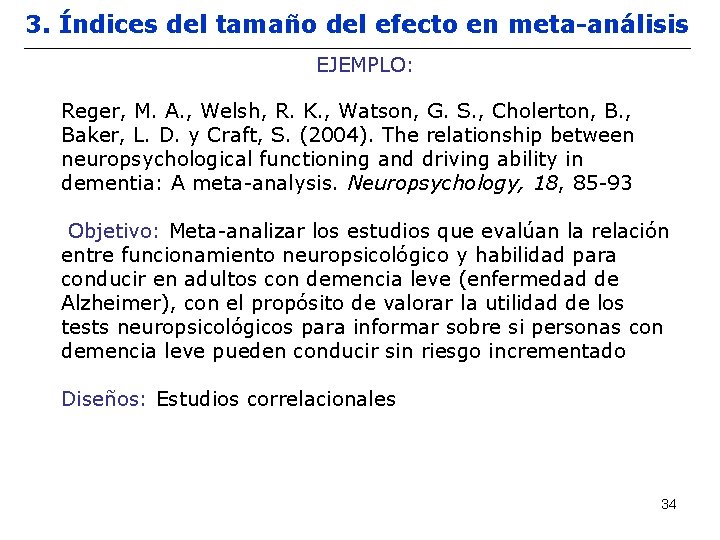 3. Índices del tamaño del efecto en meta-análisis EJEMPLO: Reger, M. A. , Welsh,