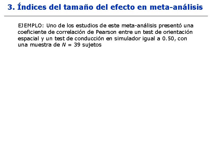 3. Índices del tamaño del efecto en meta-análisis EJEMPLO: Uno de los estudios de